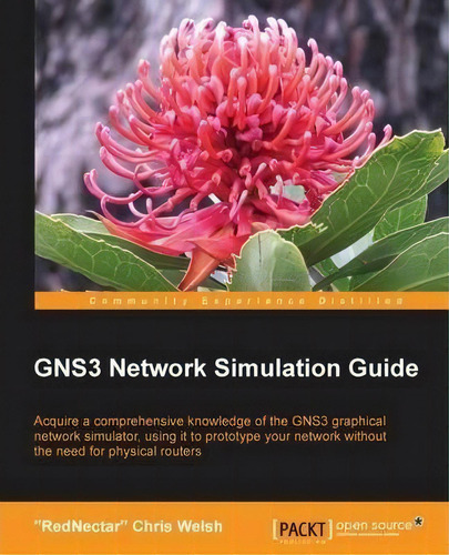 Gns3 Network Simulation Guide, De Chris. Rednectar. Welsh. Editorial Packt Publishing Limited, Tapa Blanda En Inglés, 2013