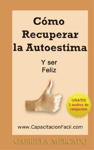 Libro: Cómo Recuperar Autoestima Y Ser Feliz: Autoayuda D