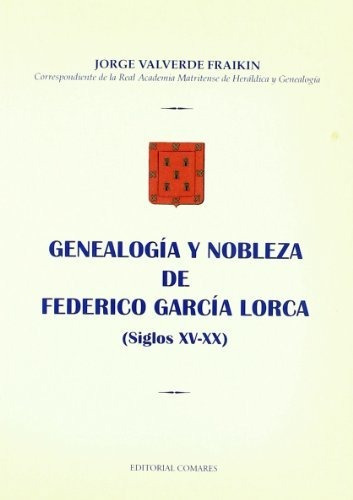 Genealogia Y Nobleza De Federico Garcia Lorca Siglos Xv-xx  