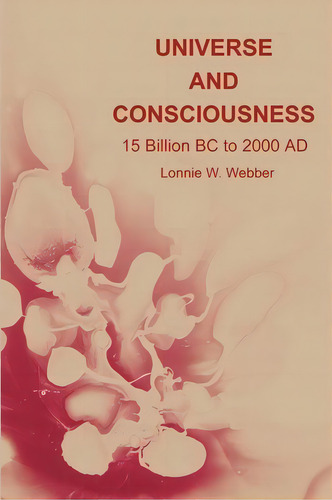 Universe And Consciousness, De Lonnie W Webber. Editorial Writers Club Press, Tapa Blanda En Inglés