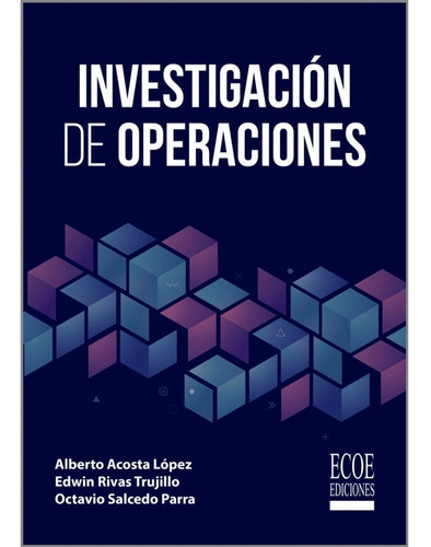 Investigación De Operaciones, De Acosta Alberto. Editorial Ecoe Ediciones, Tapa Blanda En Español, 2019