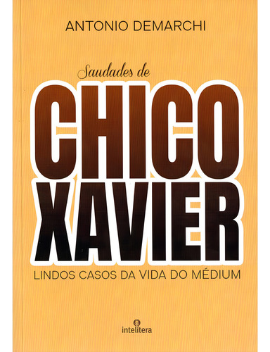 Saudades De Chico Xavier: Não Aplica, De : Antônio Demarchi. Aplica, Vol. Não Aplica. Editorial Intelítera, Capa Mole, Edição Não Aplica Em Português, 2024