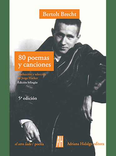 80 Poemas Y Canciones, De Bertolt Brecht. Editorial Adriana Hidalgo Editora, Tapa Blanda, Edición 1 En Español, 2011