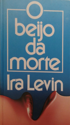 Livro O Beijo Da Morte - Ira Levin 
