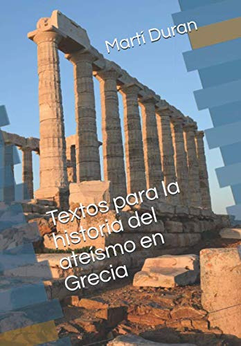 Textos Para La Historia Del Ateismo En Grecia: -religion Y M