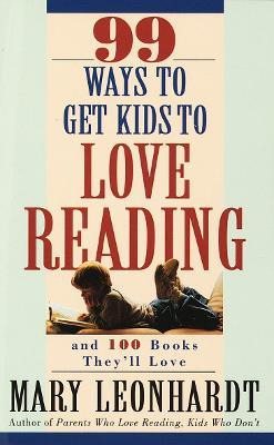 Libro 99 Ways To Get Kids To Love Reading - Mary Leonhardt