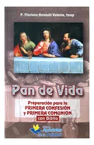 Comprar Pan De Vida: Preparación Para La Primera Confesión Y Primera Comunión