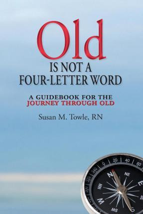 Libro Old Is Not A Four-letter Word - Susan Towle