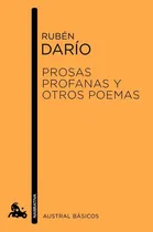 Comprar Prosas Profanas y Otros Poemas, de Rubén Darío. Editorial Austral, tapa blanda, edición 1 en español, 2017