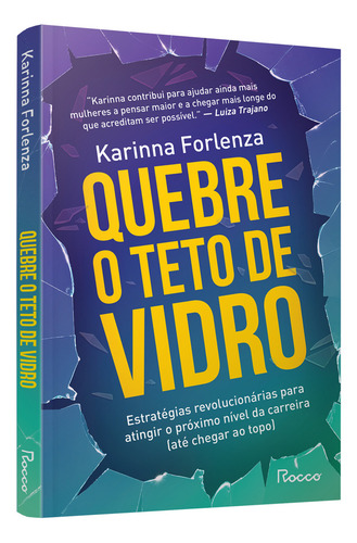 Quebre O Teto De Vidro, De Forlenza, Karinna. Editorial Rocco, Tapa Mole En Português