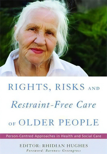 Rights, Risk And Restraint-free Care Of Older People : Person-centred Approaches In Health And So..., De Murna Downs. Editorial Jessica Kingsley Publishers, Tapa Blanda En Inglés, 2010