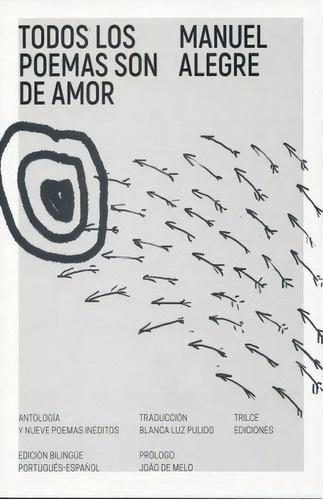 Todos Los Poemas Son De Amor - Alegre, Manuel, De Alegre, Manuel. Editorial Trilce Ediciones En Español