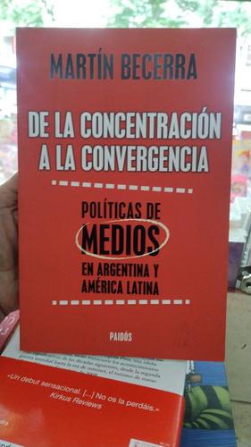 De La Concentración A La Convergencia Martín Becerra