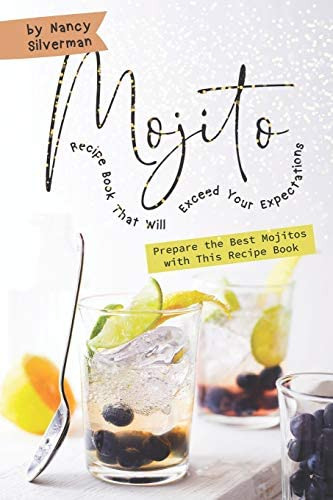 Libro: Mojito Recipe Book That Will Exceed Your Prepare The