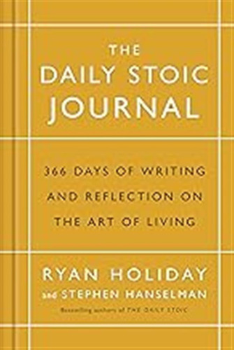 The Daily Stoic Journal: 366 Days Of Writing And Reflection 