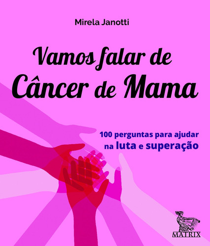 Vamos falar de câncer de mama: 100 perguntas para ajudar na luta e superação, de Janotti, Mirela. Editora Urbana Ltda em português, 2019