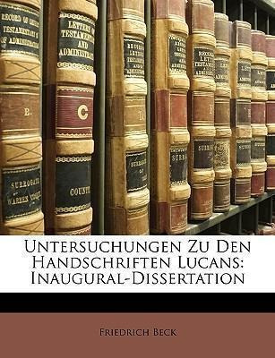 Untersuchungen Zu Den Handschriften Lucans : Inaugural-di...
