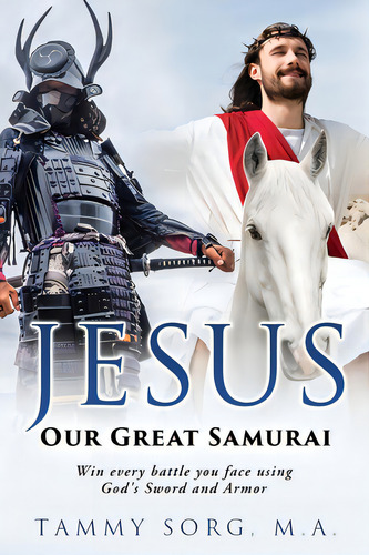 Jesus - Our Great Samurai, De Sorg M. A., Tammy. Editorial Xulon Pr, Tapa Blanda En Inglés