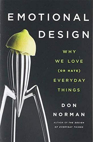  Emotional Design: Why We Love (or Hate) Everyday