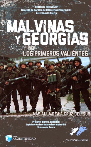 Malvinas Y Georgias : Los Primeros Valientes - C Schweizer