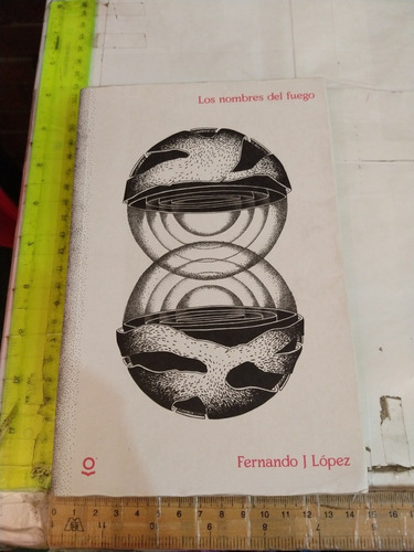 Los Nombres Del Fuego Fernando J López Ed Santillana