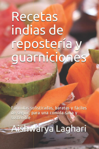 Libro: Recetas Indias De Repostería Y Guarniciones: Fórmulas