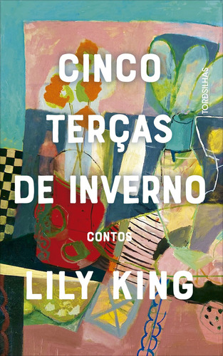 Cinco Terças De Inverno, De Lily King. Editora Tordesilhas, Capa Mole Em Português