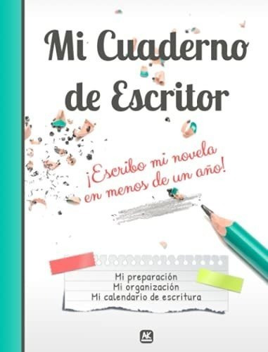 Mi Cuaderno De Escritor - ¡escribo Mi Novela En Menos De Un