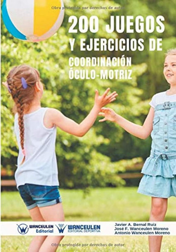 Libro: 200 Juegos Y Ejercicios De Coordinación Óculo-motriz 