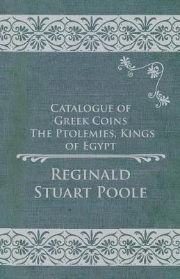 Catalogue Of Greek Coins - The Ptolemies, Kings Of Egypt ...