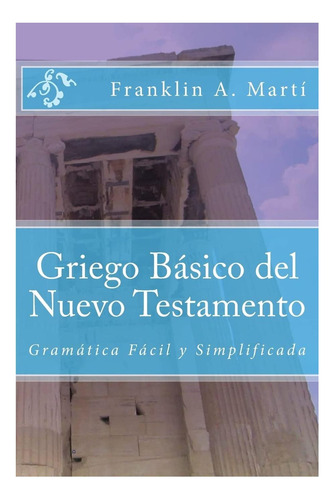 Libro: Griego Basico Del Nuevo Testamento: Gramatica Facil Y