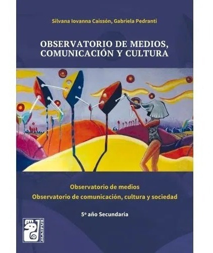 Observatorio De Medios Comunicacion Y Cultura Maipue [5 Año 