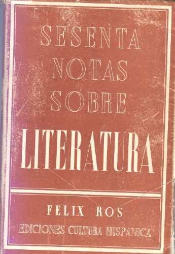 Sesenta Notas Sobre Literatura - Félix Ros