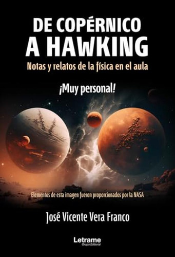 De Copernico A Hawking: Notas Y Relatos De La Fisica En El A