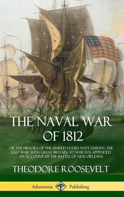 Libro The Naval War Of 1812: Or The History Of The United...