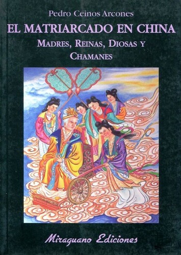 El Matriarcado En China, De Ceinos Arcones Pedro. Editorial Miraguano, Tapa Blanda En Español, 2011