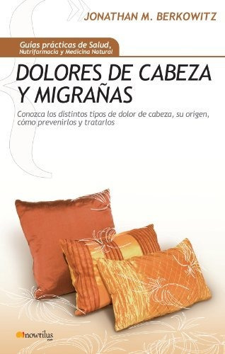 Libro Dolores De Cabeza Y Migra¤as De Jonathan M. Berkowitz