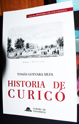 Libro Historia De Curicó Tomás Guevara Silva Reedición 2020