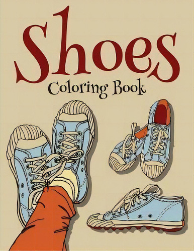 Shoes Coloring Book (fashion Coloring Book For Girls), De Speedy Publishing Llc. Editorial Speedy Kids, Tapa Blanda En Inglés