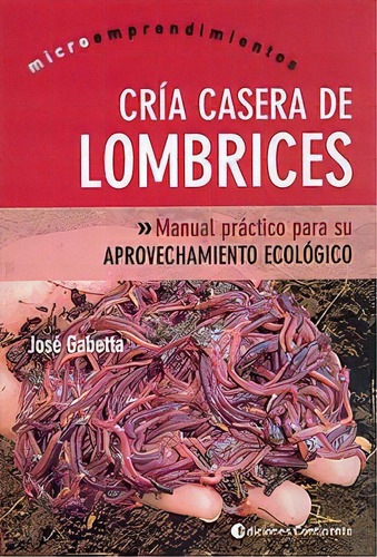 Lombrices Cria Casera De, De Gabetta Jose. Editorial Continente, Tapa Blanda En Español, 2004