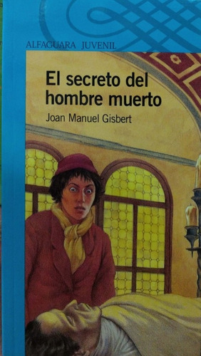 El Secreto Del Hombre Muerto Joan Gisbert Alfaguara Nuevo *