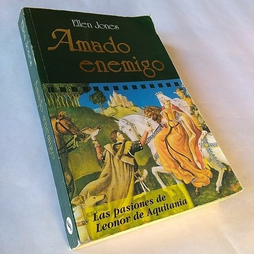 Ellen Jones - Amado Enemigo. Pasiones Leonor De Aquitania