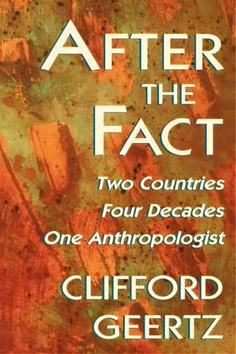 After The Fact, De Clifford Geertz. Editorial Harvard University Press, Tapa Blanda En Inglés