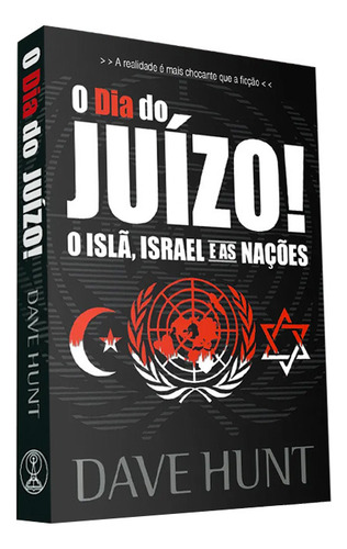 O Dia Do Juízo! - O Islã, Israel E As Nações Por Dave Hunt