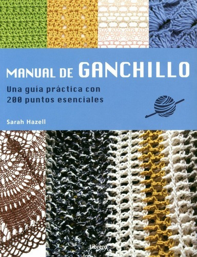 Imagen 1 de 1 de Manual De Ganchillo. Guía Práctica .200 Puntos Esenciales.
