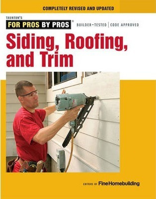 Libro Siding, Roofing, And Trim - Fine Homebuilding