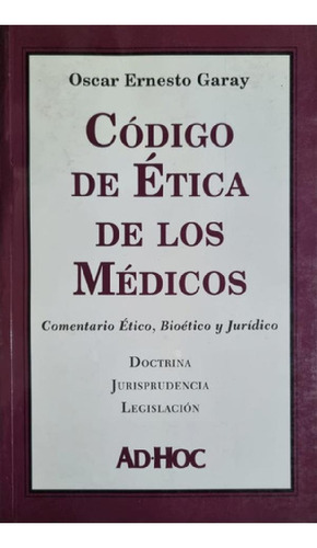 Libro - Código De Ética De Los Médicos Oscar Ernesto Garay