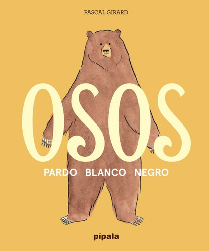 Osos - Pardo Blanco Negro - Pascal Girard - Ed. Pipala