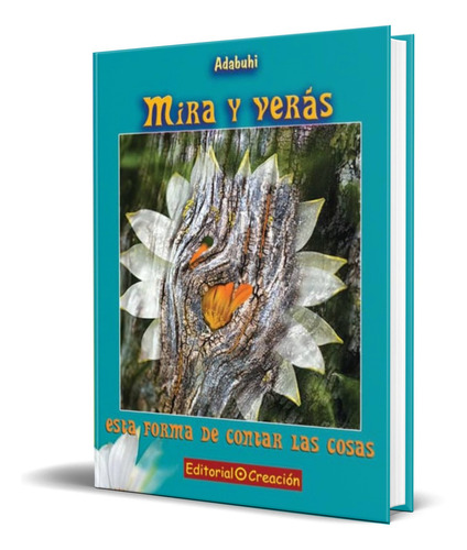 MIRA Y VERAS, de ADABUHI. Editorial Creación, tapa blanda en español, 2012