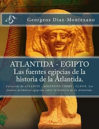 Libro: Atlantida - Egipto . Las Fuentes Egipcias Histo